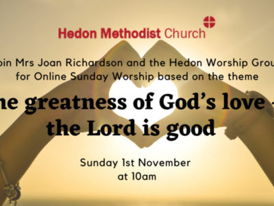 Online Sunday Worship ‘The Greatness of God’s Love…the Lord is Good’ – 1st November 2020