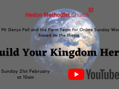 Online Sunday Worship ‘Build Your Kingdom Here’ – 21st February 2021