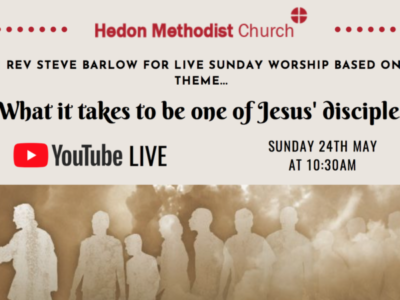 Online Sunday Worship ‘What it takes to be one of Jesus’ disciples’ – Sunday 24th May