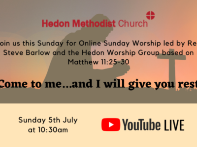 Online Sunday Worship ‘Come to me…and I will give you rest’ – 5th July 2020