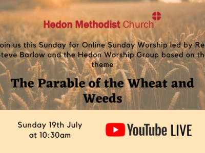 Online Sunday Worship ‘The Parable of the Wheat and Weeds’  – 19th July 2020