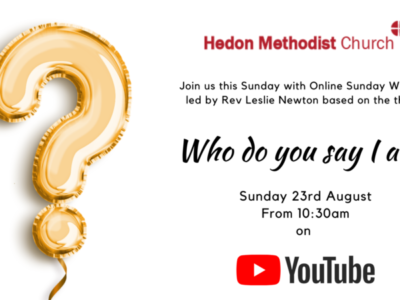 Online Sunday Worship ‘Who do you say I am?’ – 23rd August 2020